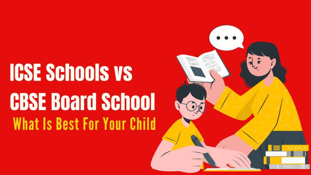 ICSE Schools vs CBSE Board schools: What Is Best For Your Child