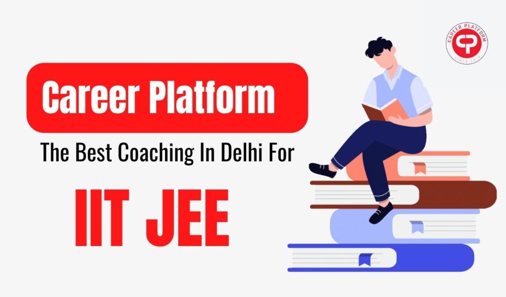 5 Reasons why career platform is the best coaching for IIT JEE